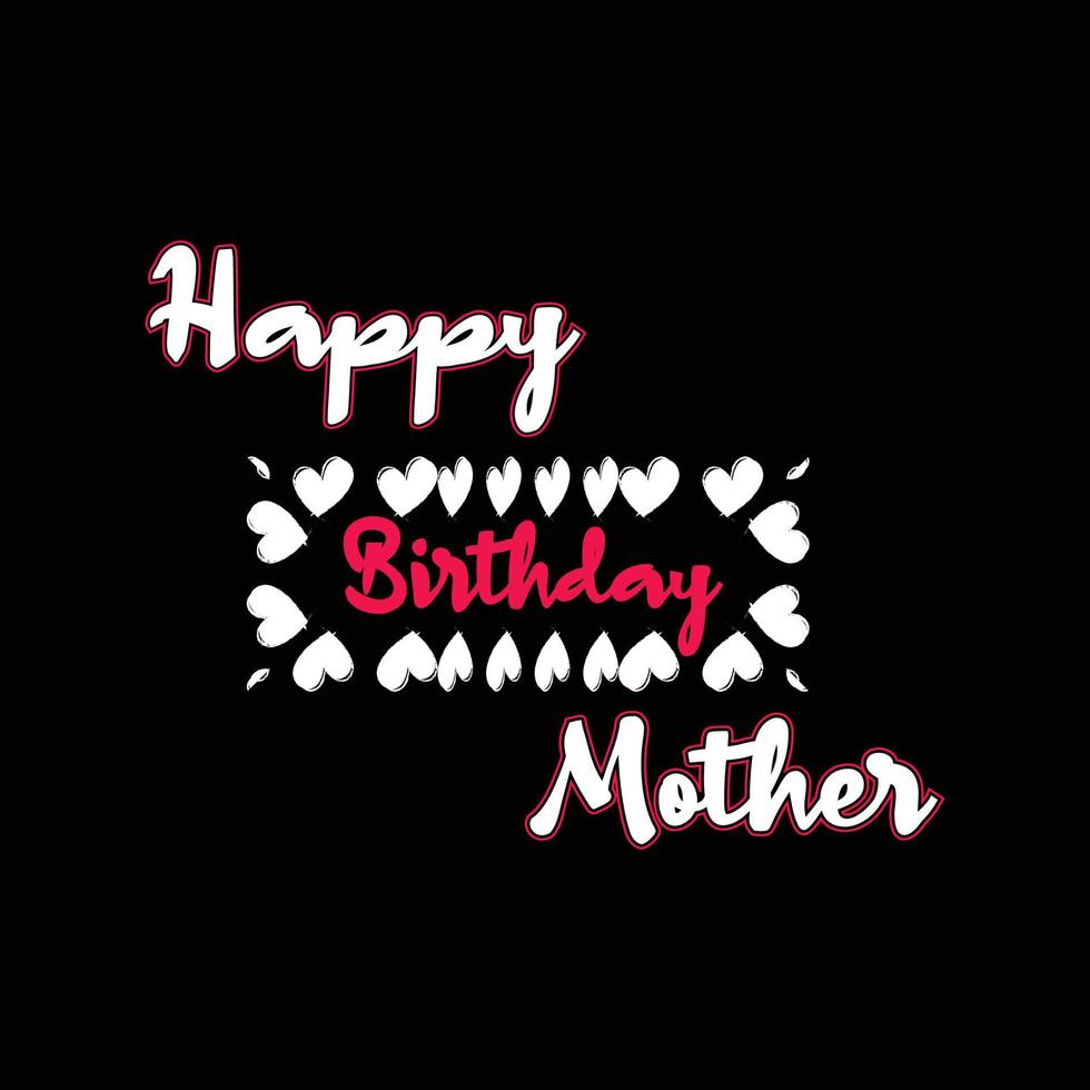 Happy birthday Mother t shirt design vector