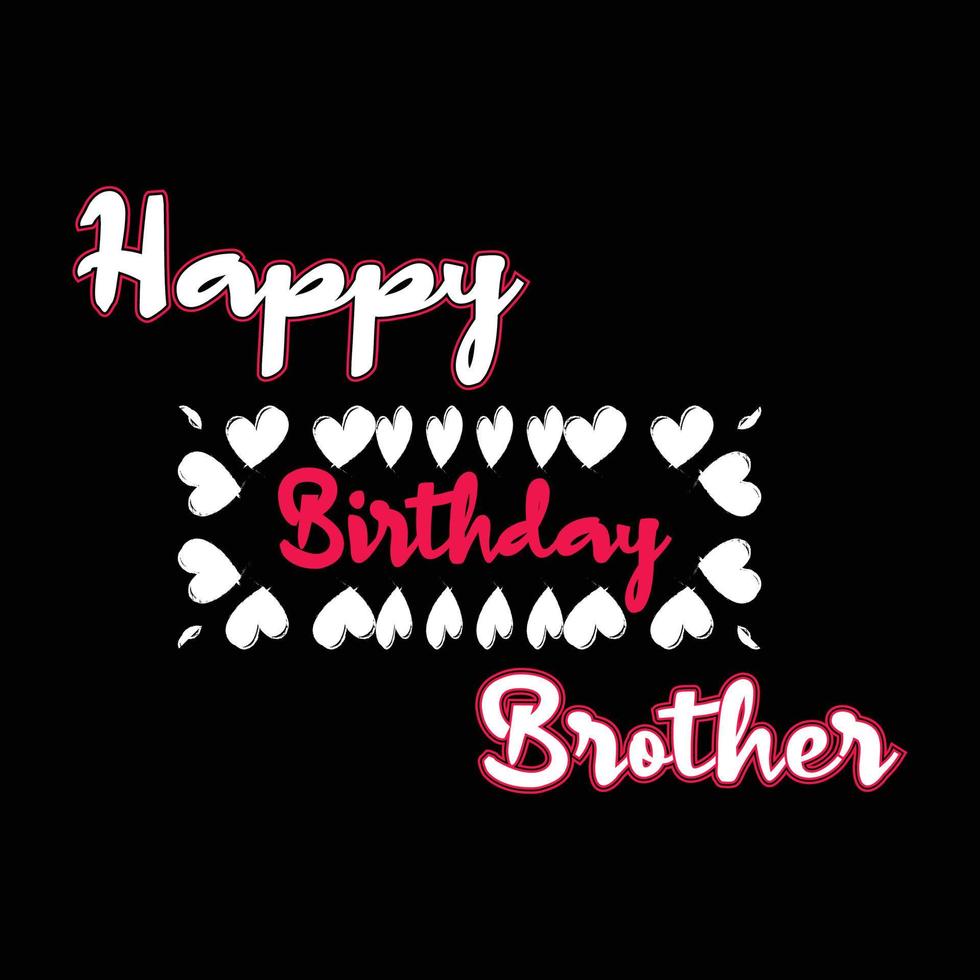 Happy birthday Brother t shirt design vector