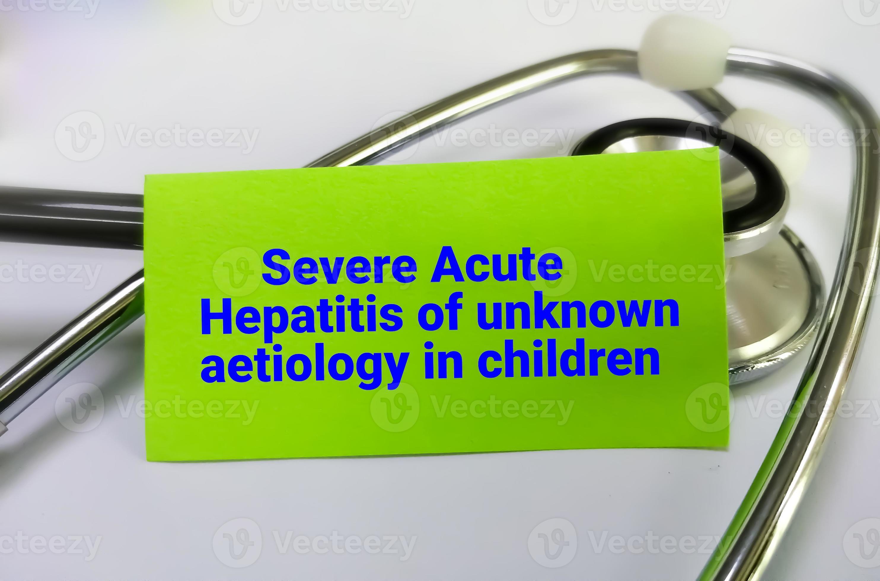 Severe acute hepatitis of unknown aetiology in children medical term with stethoscope. 11107063