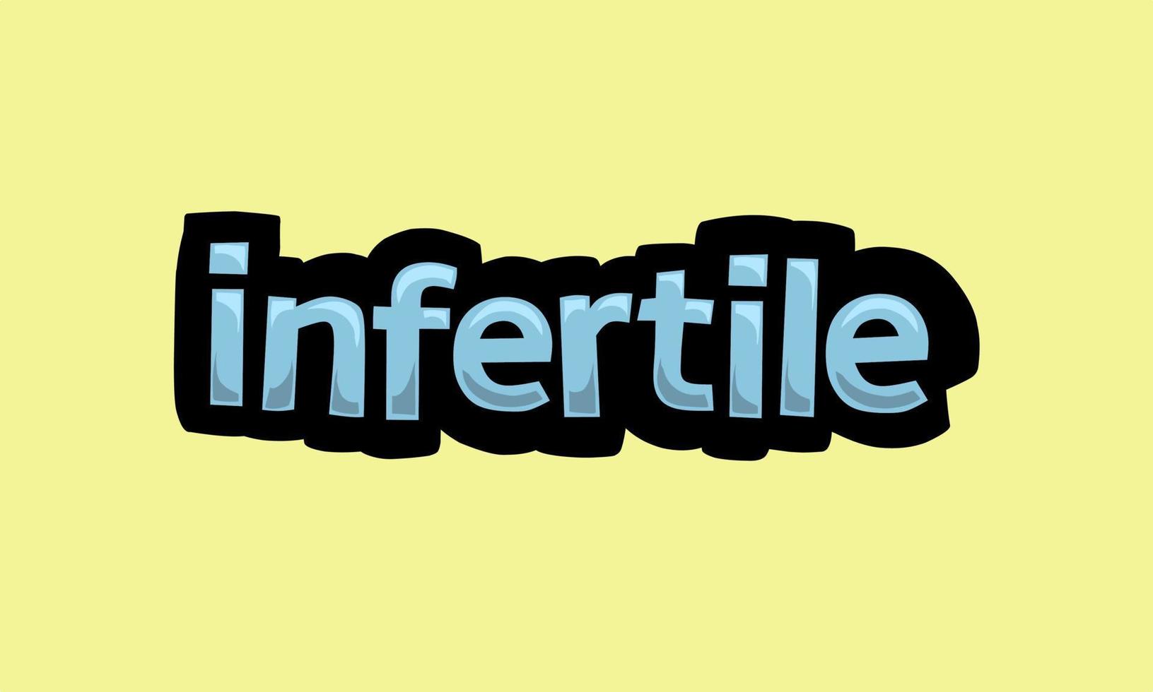 INFERTILE writing vector design on a yellow background