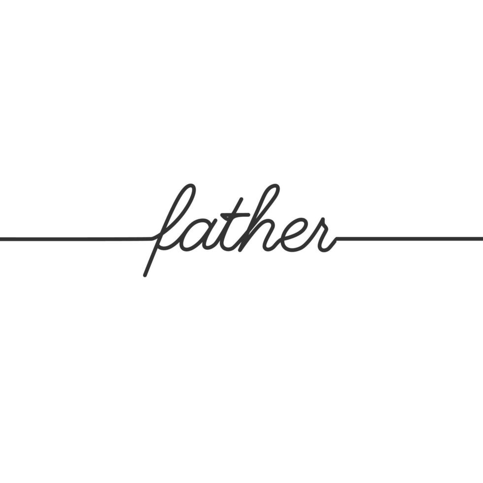 Father  - Continuous line drawing typography lettering minimalist design vector