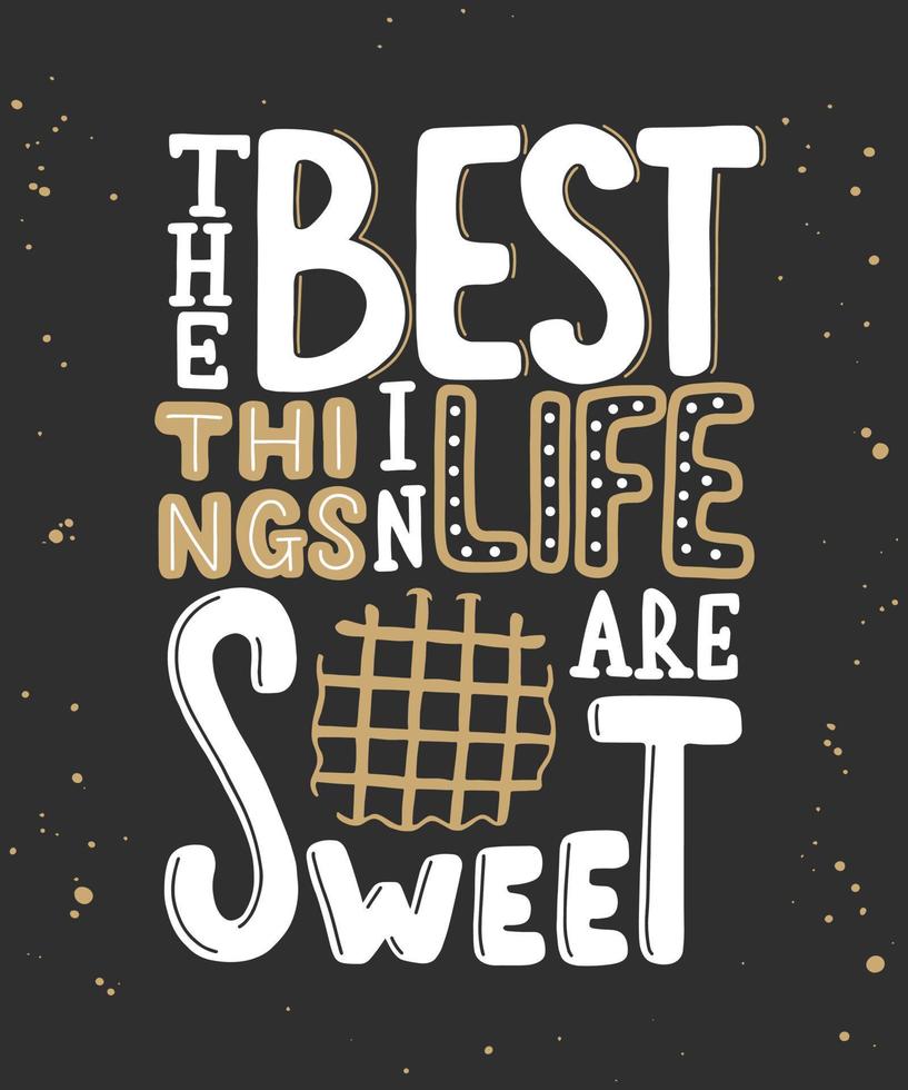 Vector card with hand drawn unique typography design element for greeting cards, decoration, prints, posters. The best things in life are sweet with waffle. Handwritten lettering. Modern calligraphy.