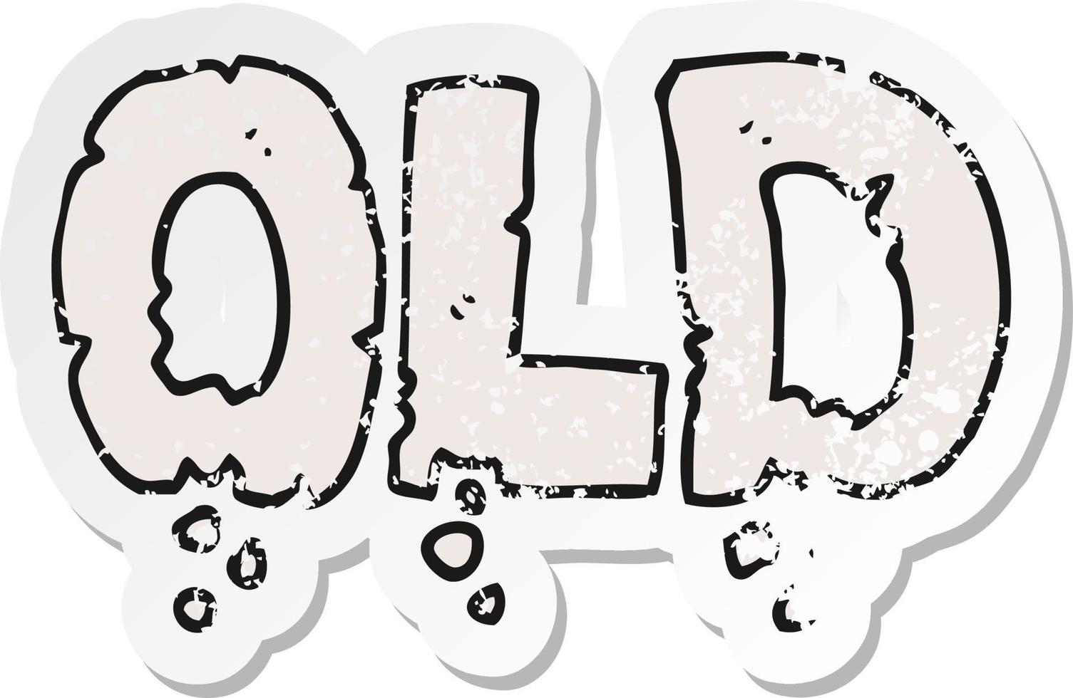retro distressed sticker of a cartoon word old vector