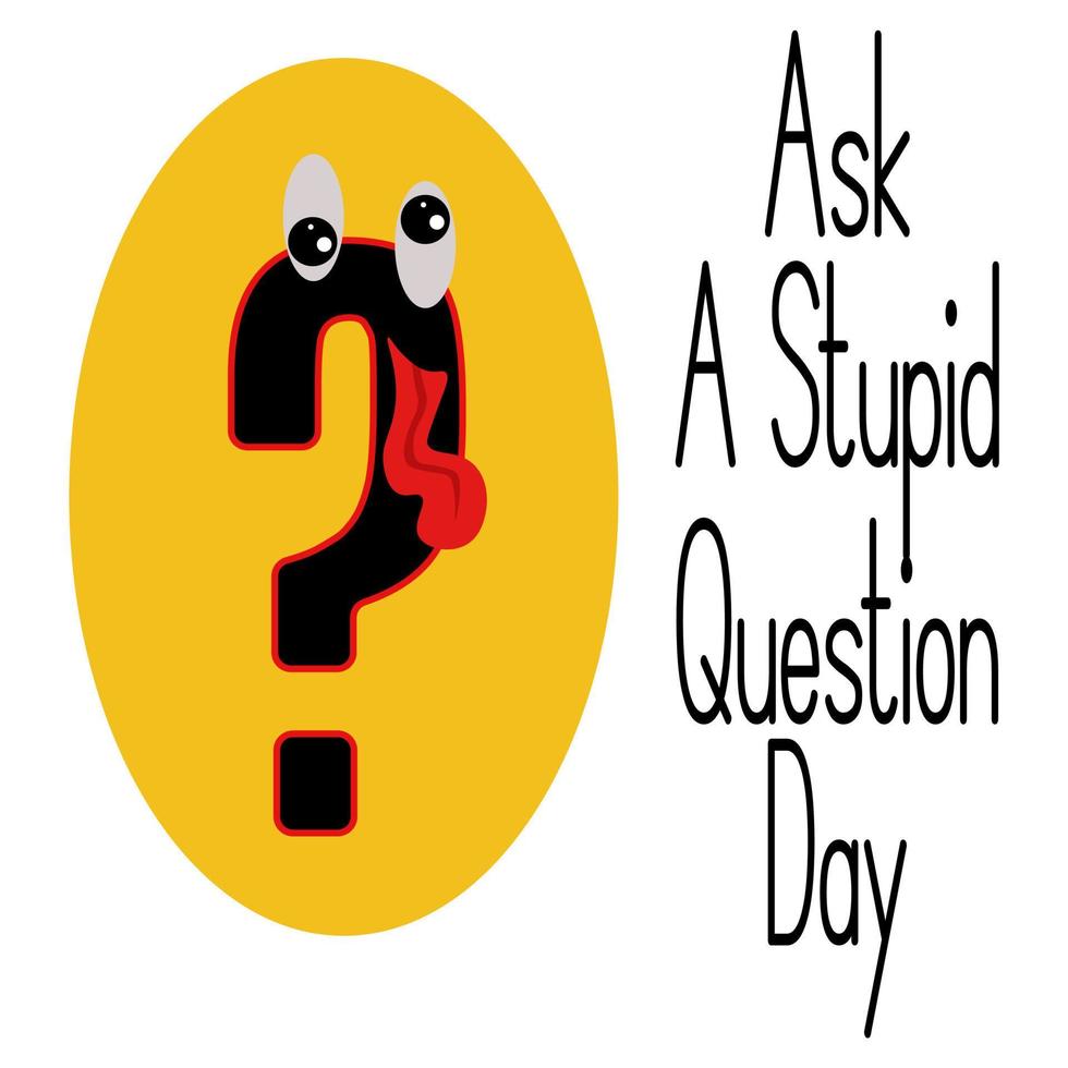 Ask A Stupid Question Day, idea for banner, poster or themed flyer ...