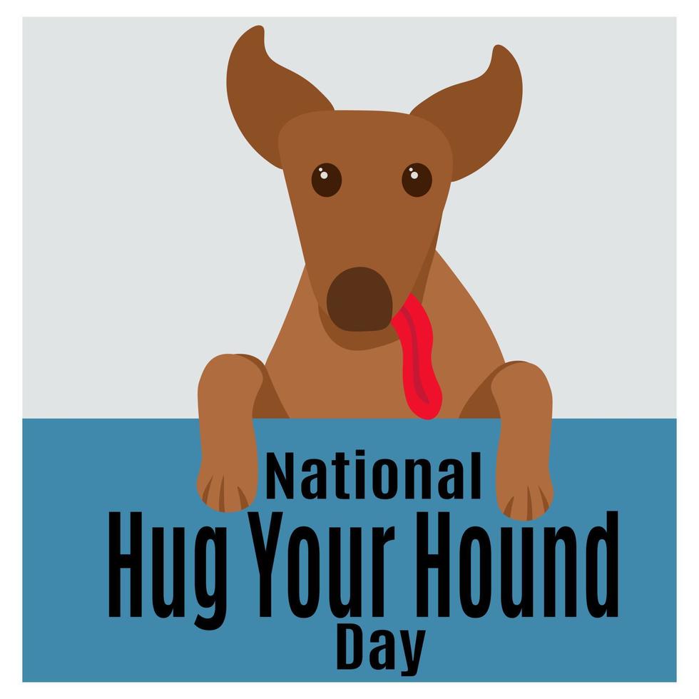 National Hug Your Hound Day, idea for a thematic postcard or banner, a friendly dog with a tongue hanging out vector