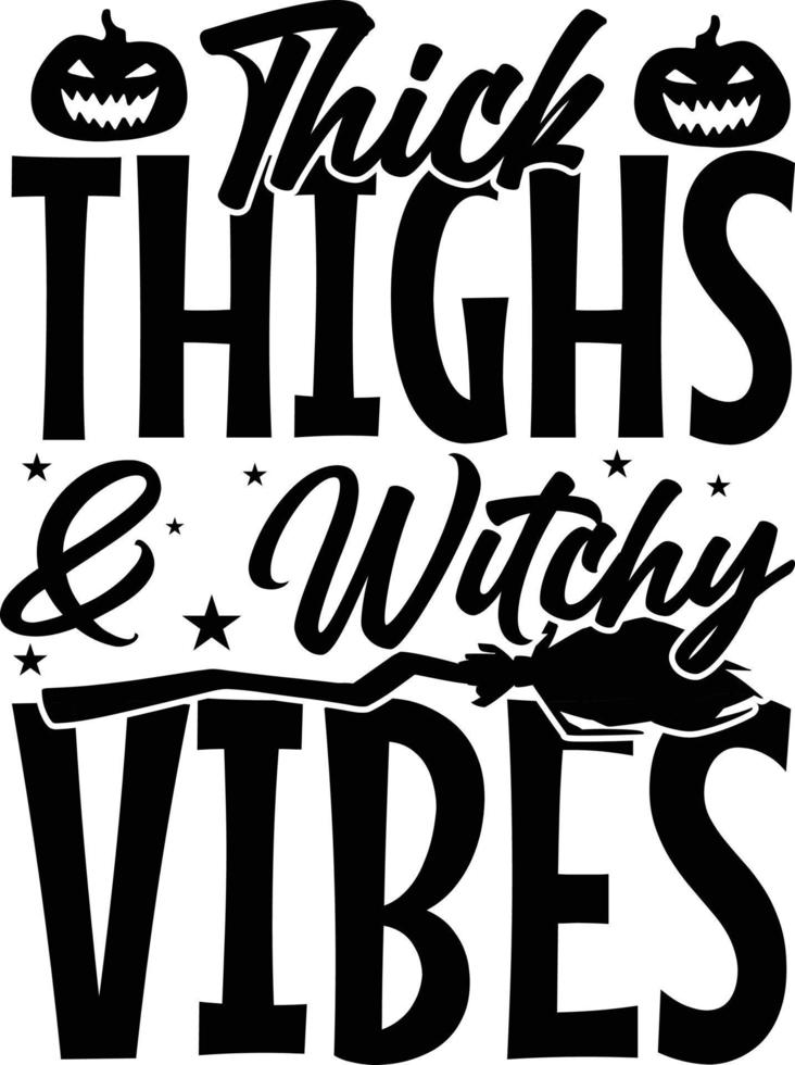 Thick thighs and witchy vibes halloween t shirt design vector