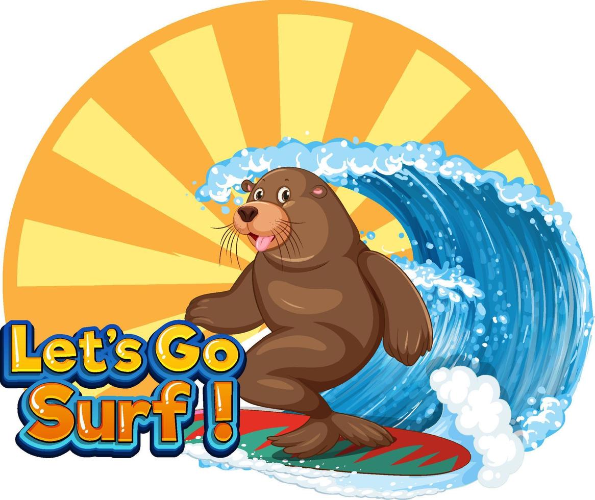 Sea lion cartoon character with lets go surf word vector