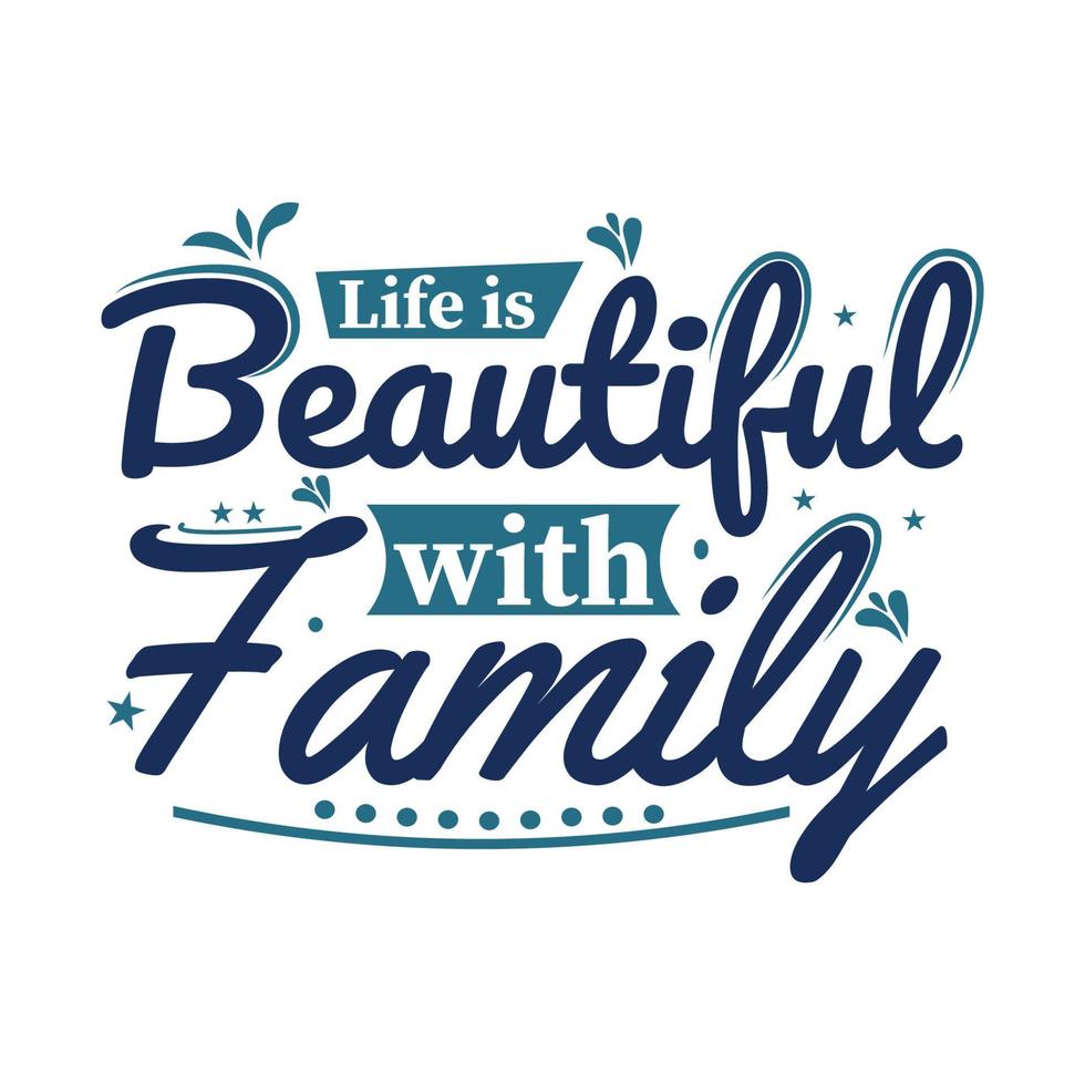 Family Quote Lettering, Life Is beautiful with family vector