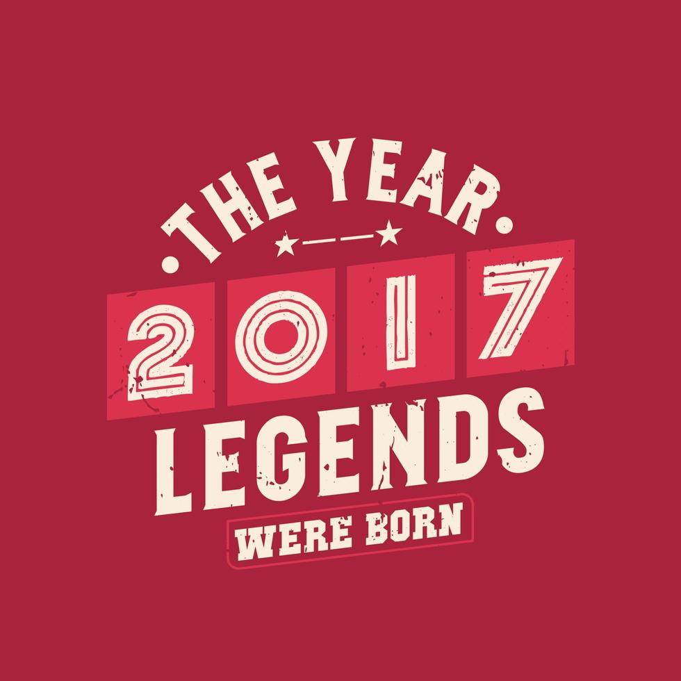 el año 2017 nacieron las leyendas, cumpleaños vintage 2017 vector