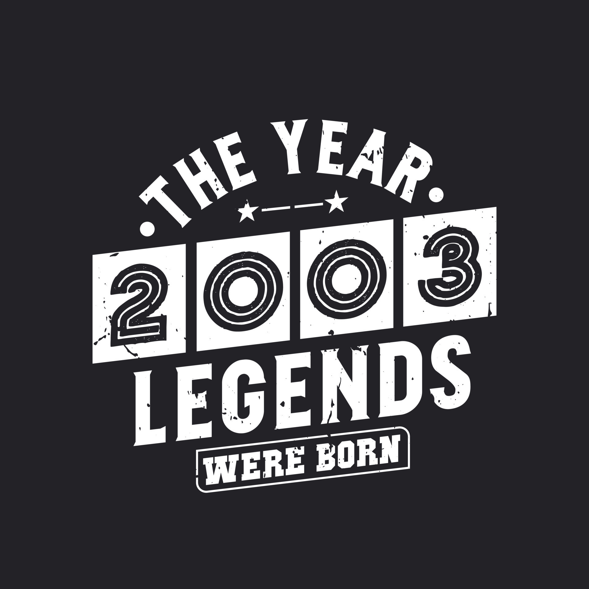 The year 2003 Legends were Born 11140483 Vector Art at Vecteezy