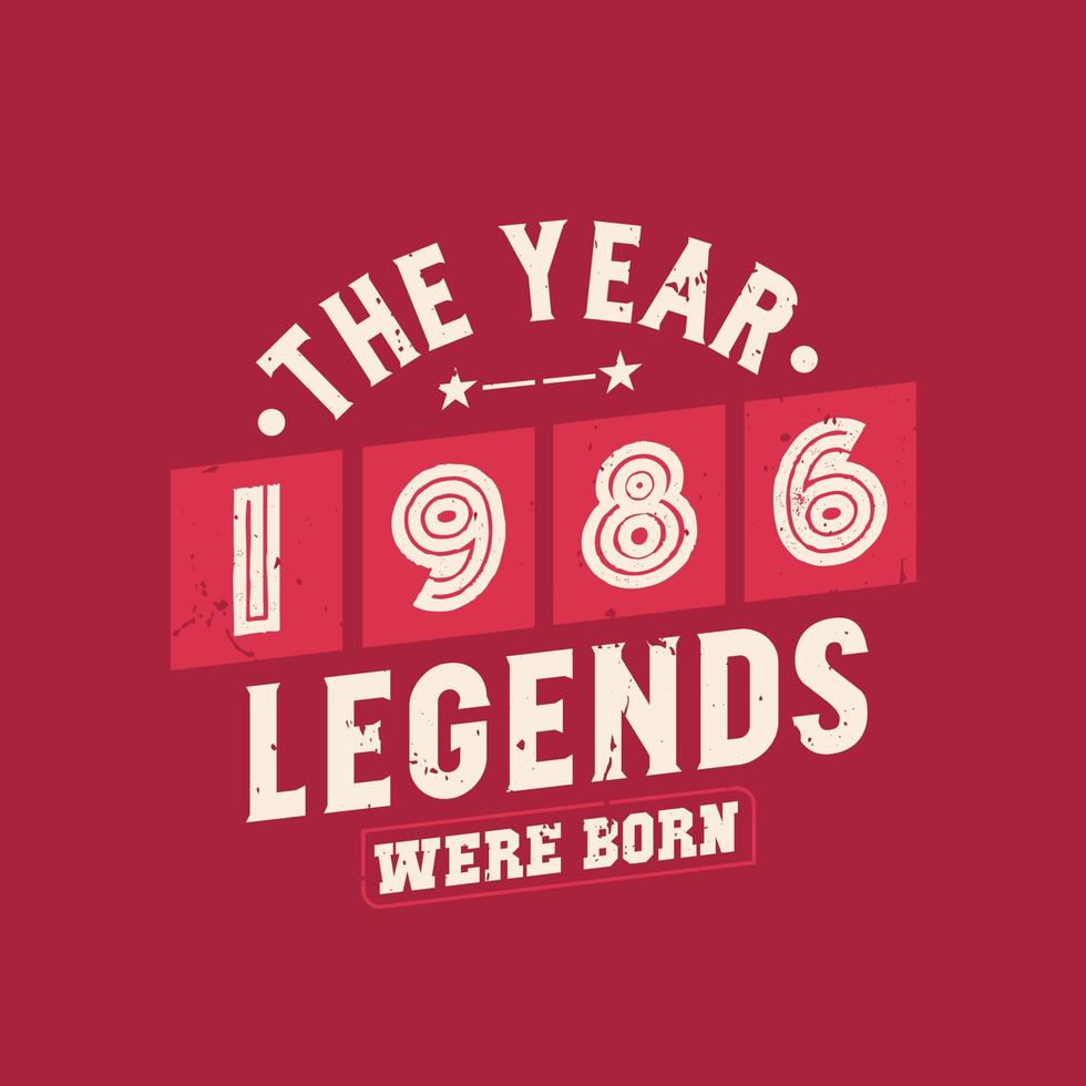 The year 1986 Legends were Born, Vintage 1986 birthday vector