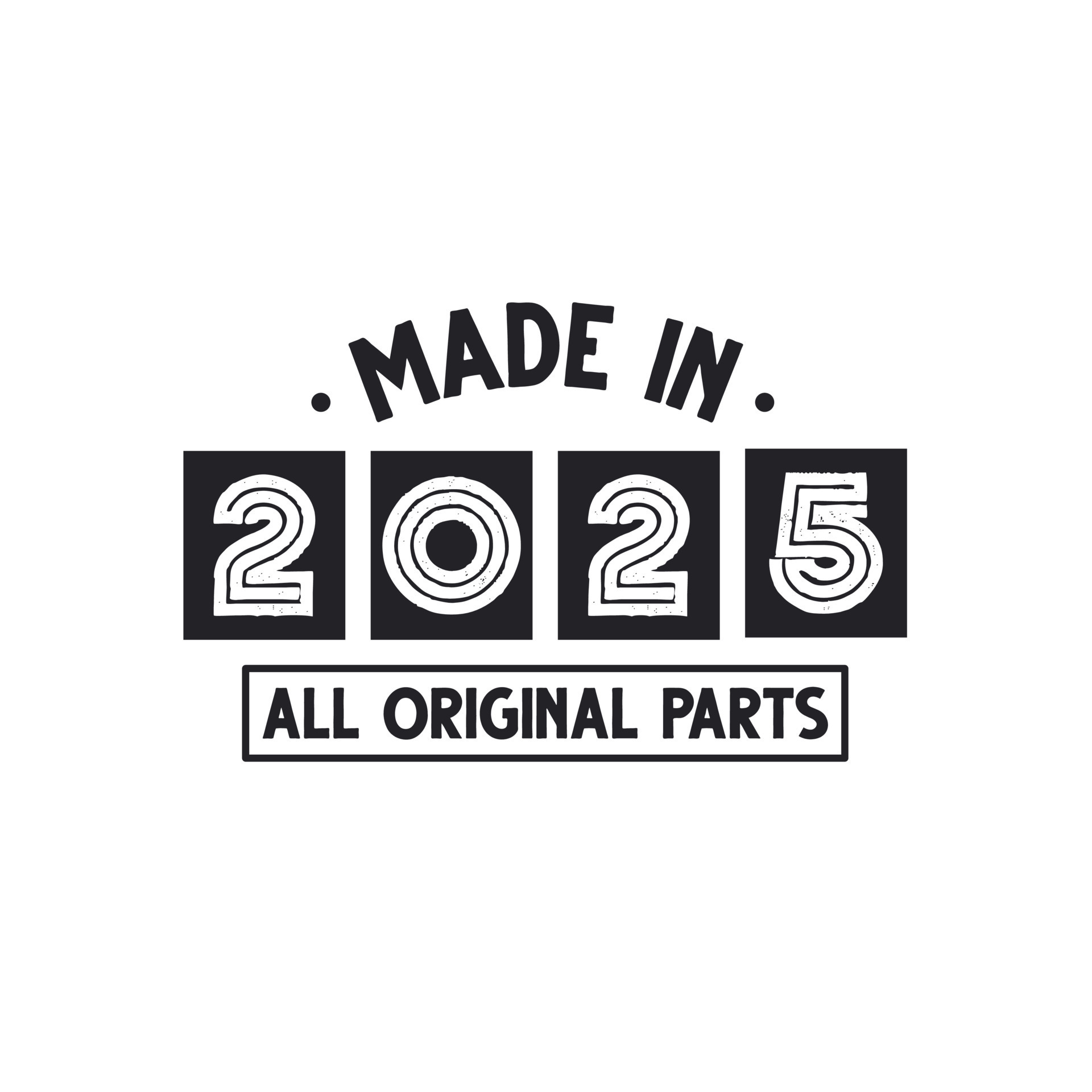 2025 birthday celebration, Made in 2025 All Original Parts 11140587