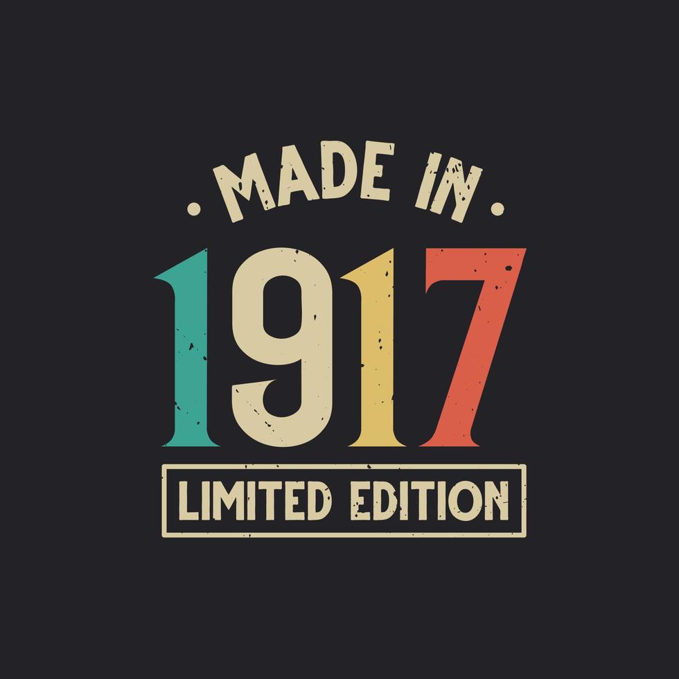 Vintage 1917 birthday, Made in 1917 Limited Edition vector