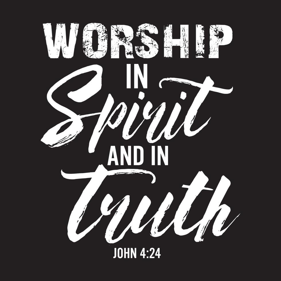 WORSHIP IN SPIRIT AND IN TRUTH Christian Bible Verse T shirt Design Vector