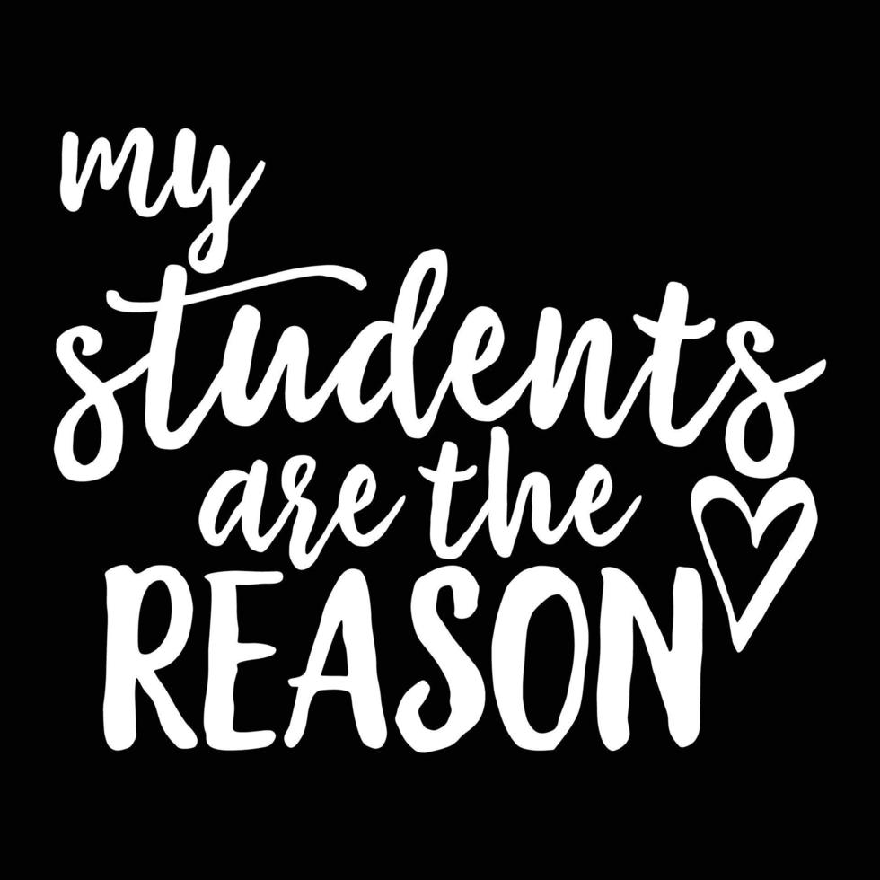my students are the reason t shirt design vector