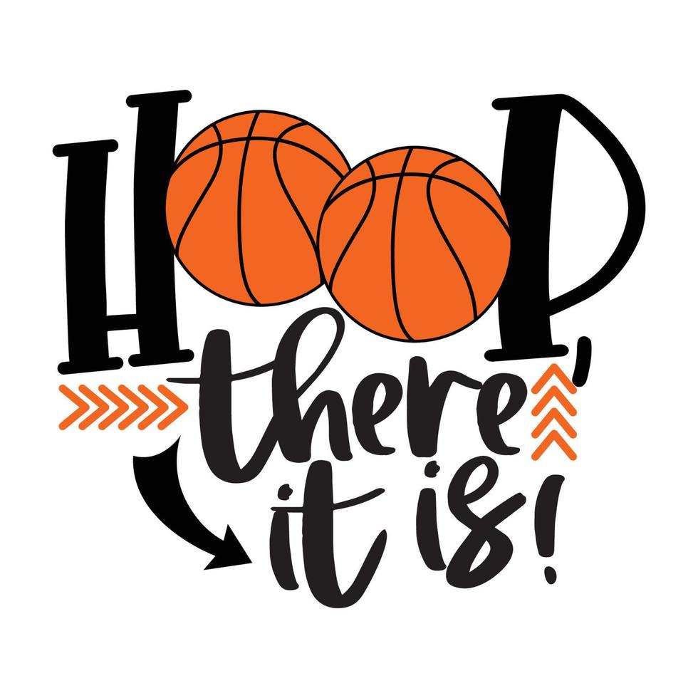 Hoop There it is Basketball T shirt design vector