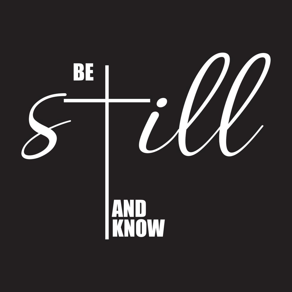 Be Still and Know T-Shirt Vector