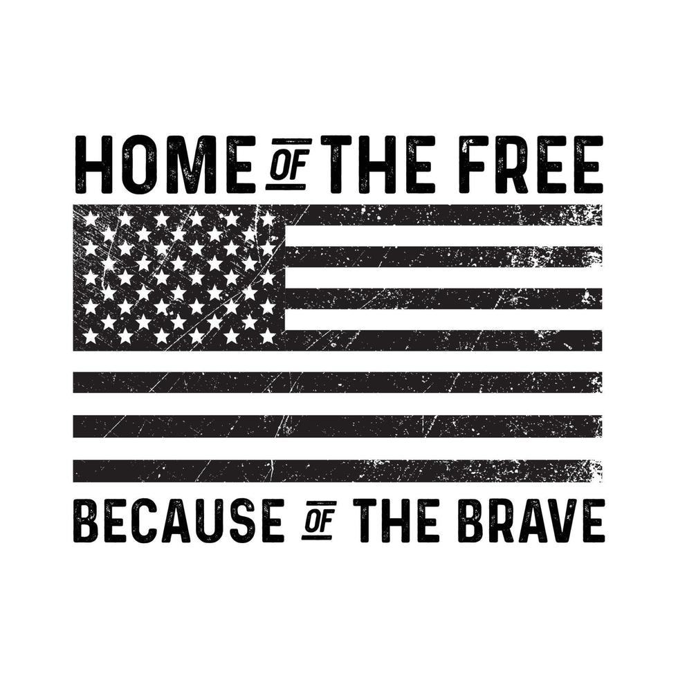 Home of the Free Because of the Brave T-Shirt Design Vector