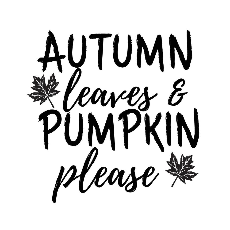 Autumn leaves and pumpkin please t shirt design vector