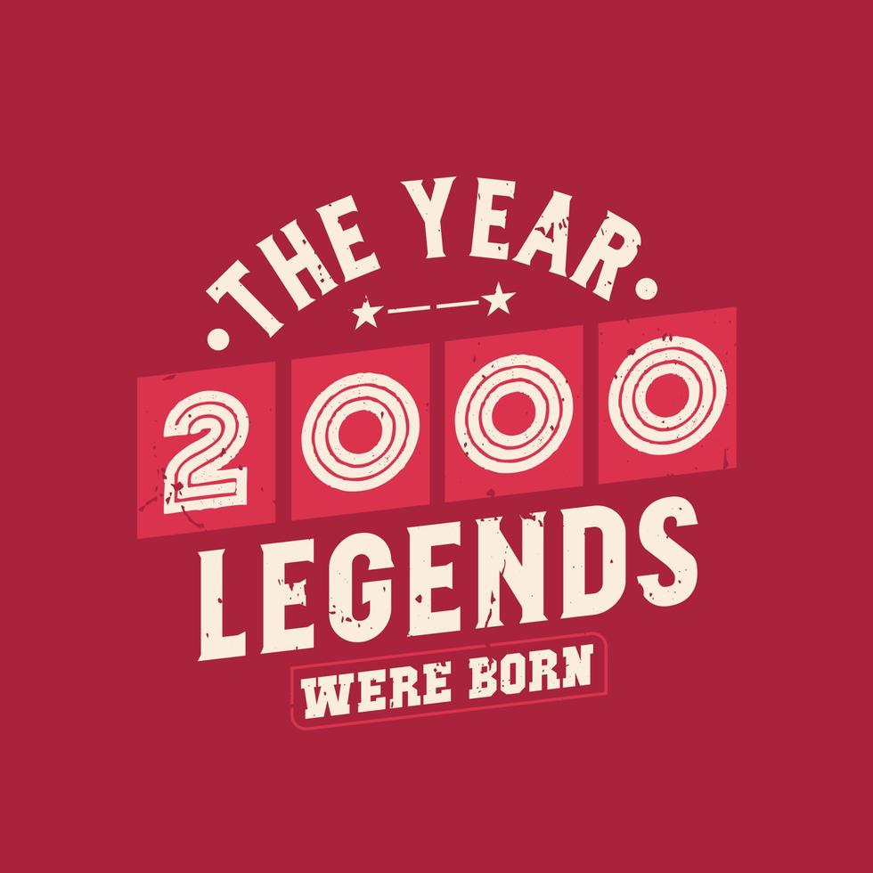The year 2000 Legends were Born, Vintage 2000 birthday vector