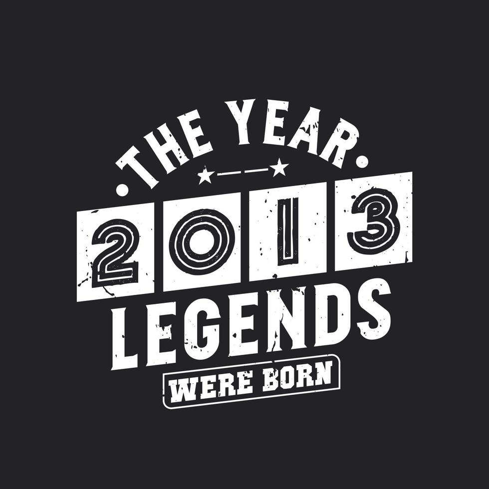 The year 2013 Legends were Born vector