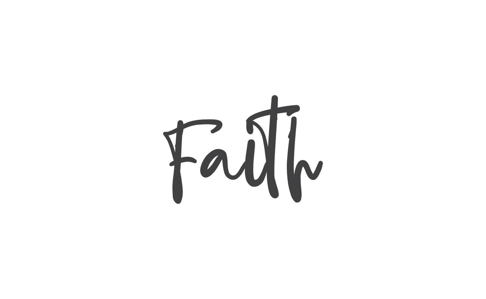 Faith lettering sign. Calligraphic handwritten message. vector