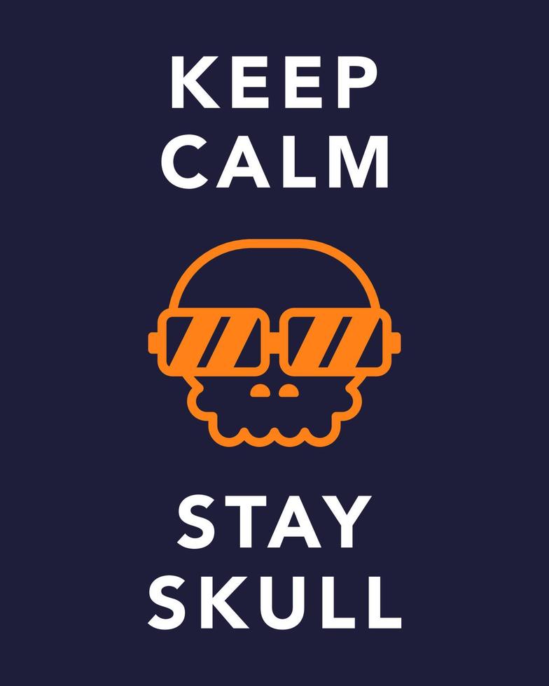 Keep Calm And Stay Skull Poster, Cool Typography Poster For Halloween Theme vector