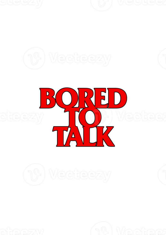Bored To Talk png