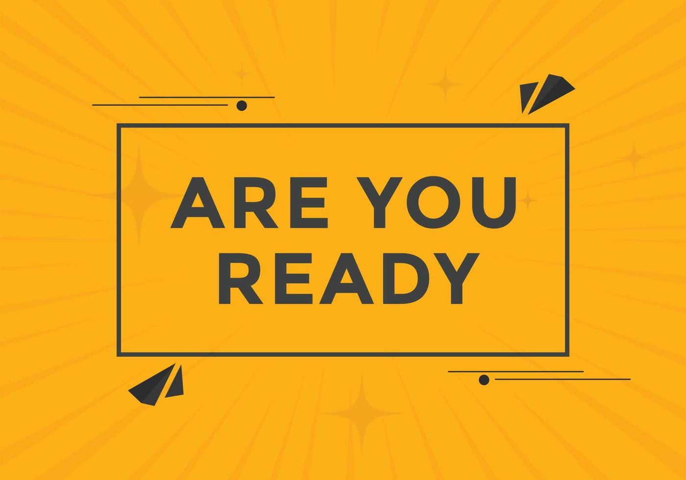 Are you ready button speech bubble. Are you ready Colorful label sign template. Are you ready text web template vector