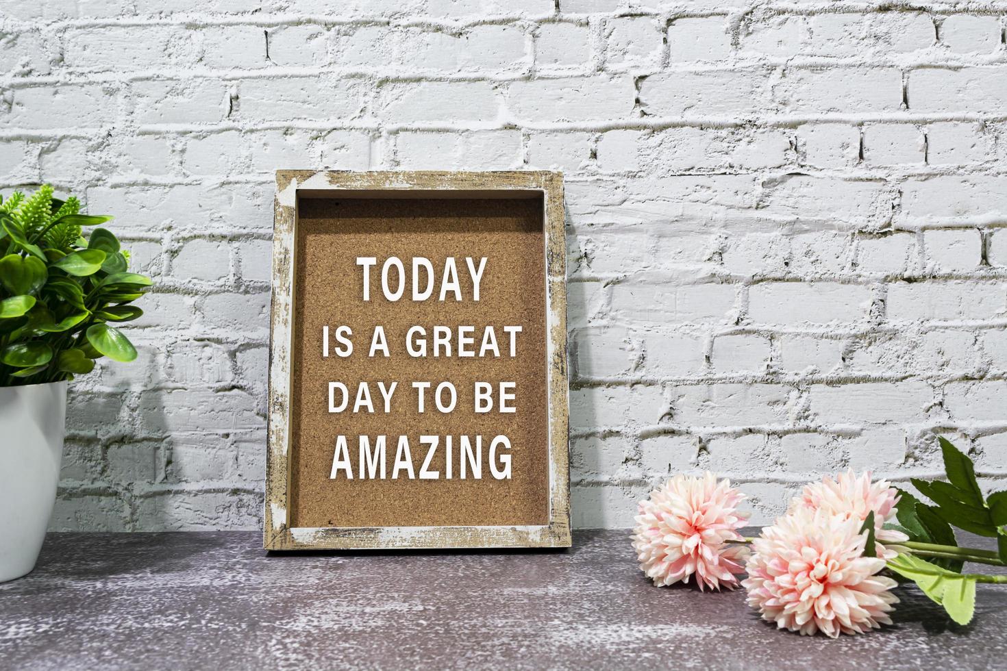 Inspirational quote with phrase today is a great day to be amazing. photo