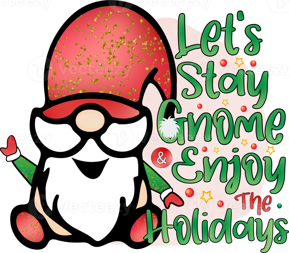 Let's stay Gnome Christmas Sublimation Design, perfekt für T-Shirts, Tassen, Schilder, Karten und vieles mehr png