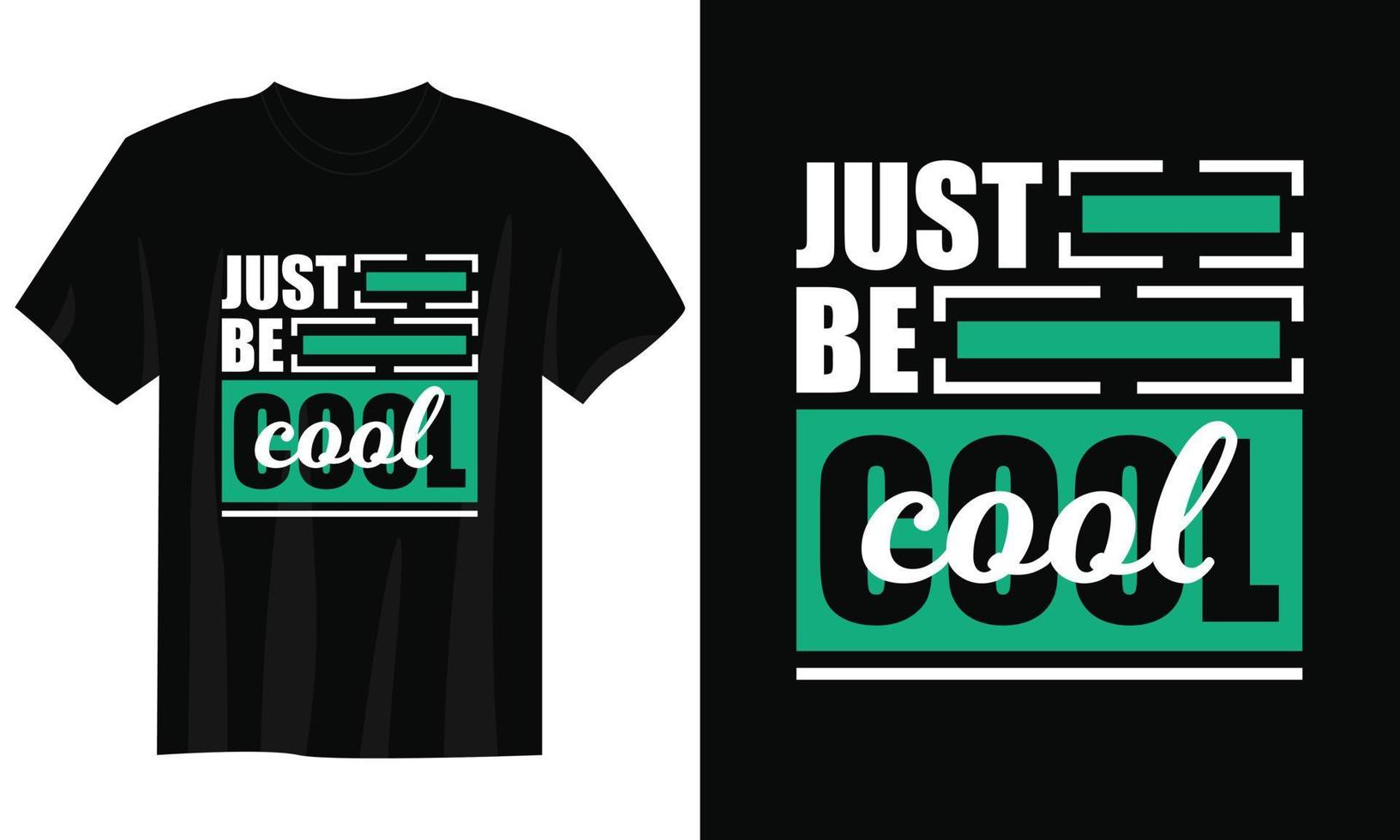 just be cool typography t shirt design, motivational typography t shirt design, inspirational quotes t-shirt design, streetwear t shirt design vector