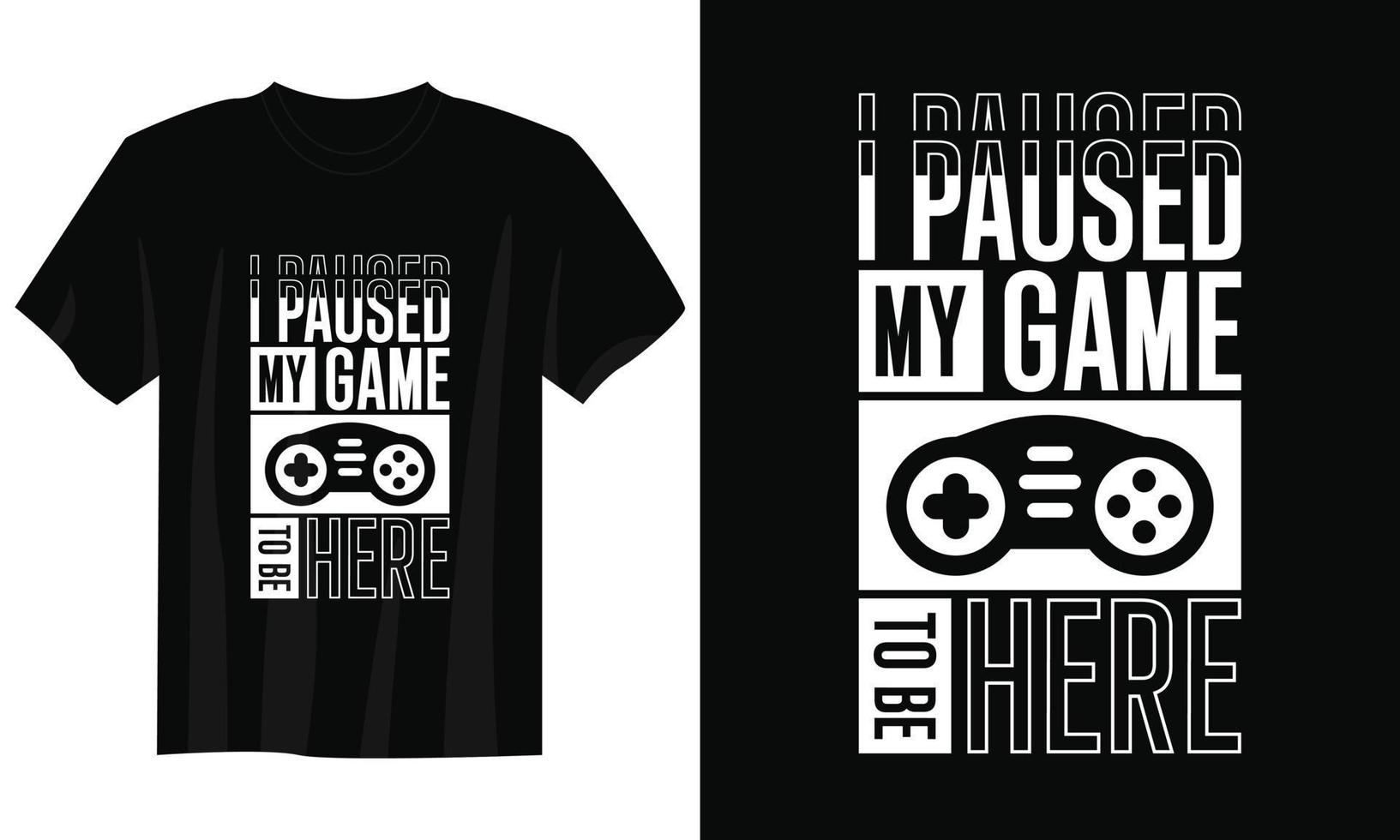 i paused my game to be here gaming t-shirt design, Gaming gamer t-shirt design, Vintage gaming t-shirt design, Typography gaming t-shirt design, Retro gaming gamer t-shirt design vector