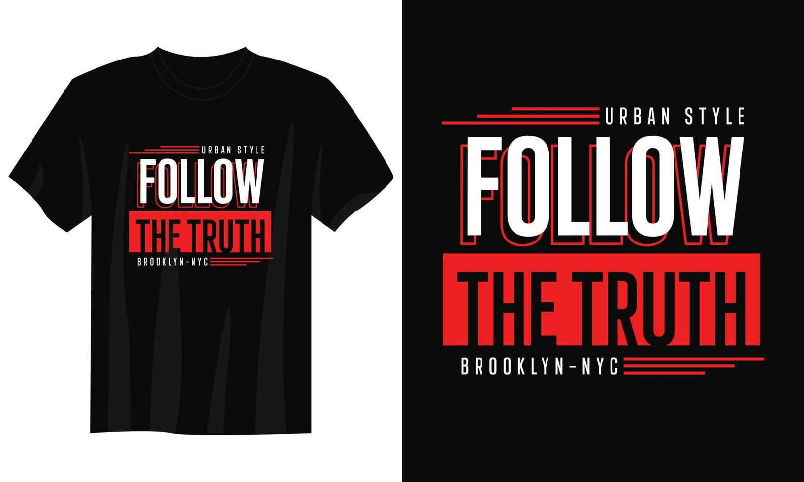 follow the truth typography t shirt design, motivational typography t shirt design, inspirational quotes t-shirt design, streetwear t shirt design vector