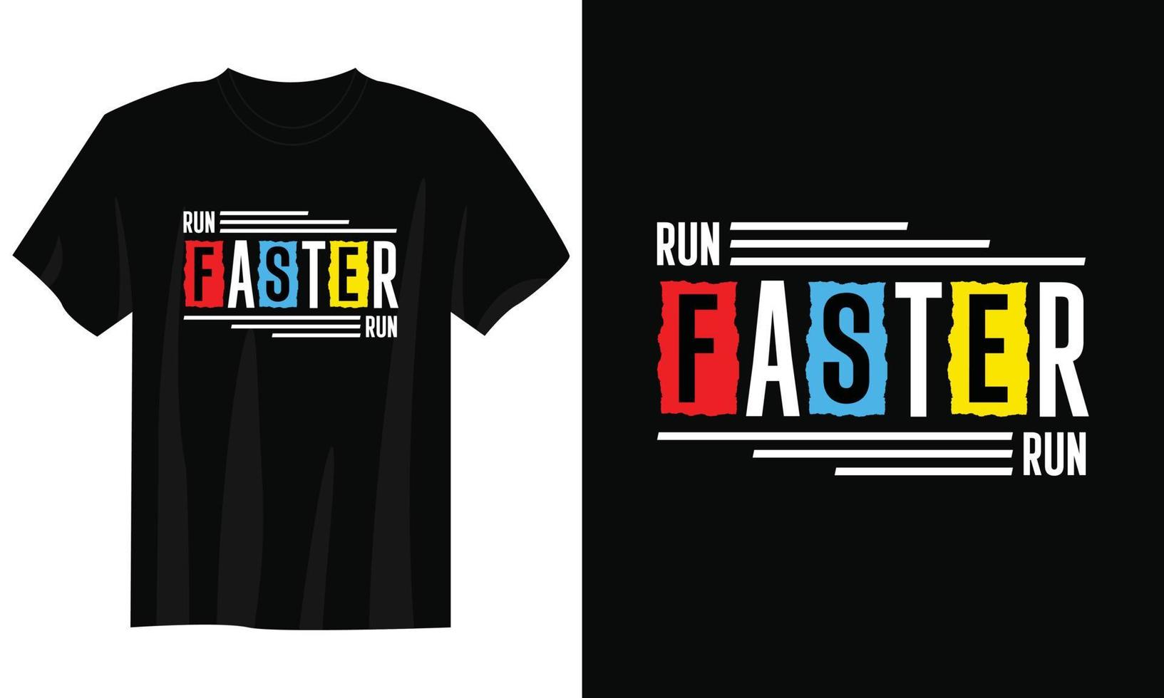 run faster typography t shirt design, motivational typography t shirt design, inspirational quotes t-shirt design, streetwear t shirt design vector
