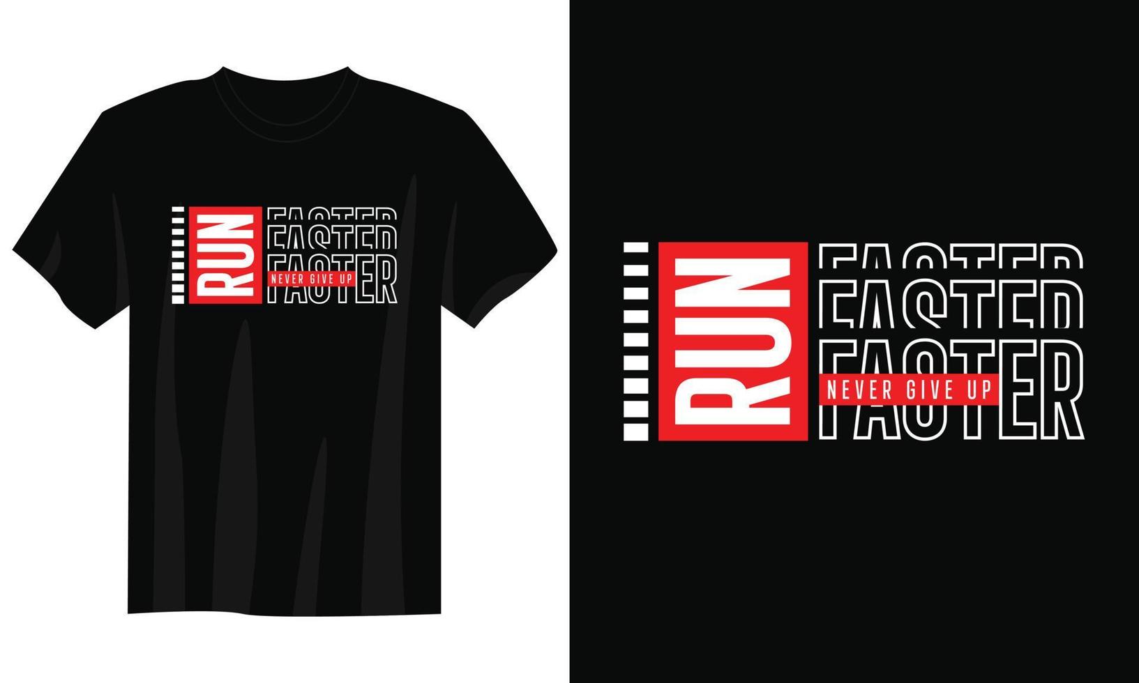 run faster typography t shirt design, motivational typography t shirt design, inspirational quotes t-shirt design, streetwear t shirt design vector