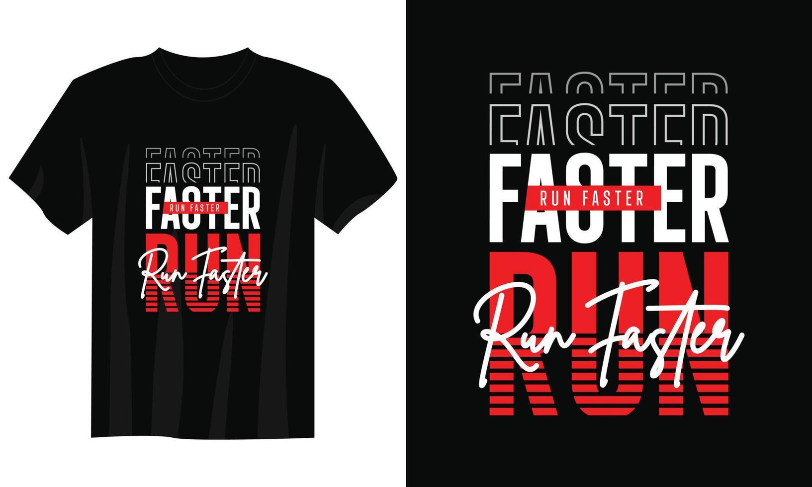run faster typography t shirt design, motivational typography t shirt design, inspirational quotes t-shirt design, streetwear t shirt design vector