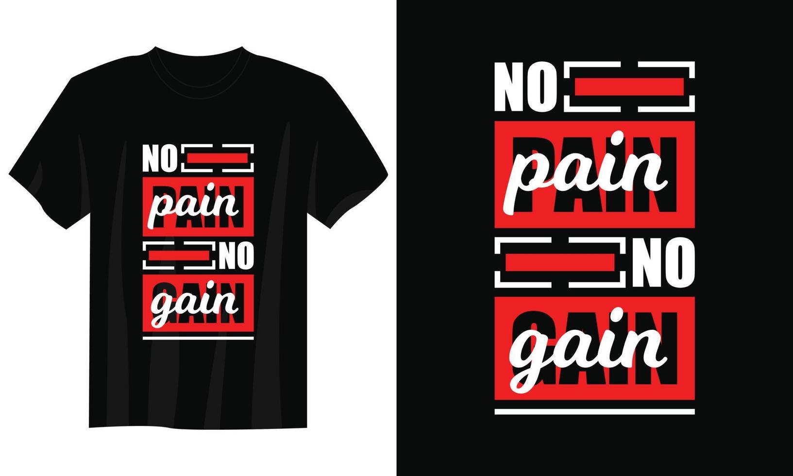 no pain no gain typography t shirt design, motivational typography t shirt design, inspirational quotes t-shirt design, streetwear t shirt design vector