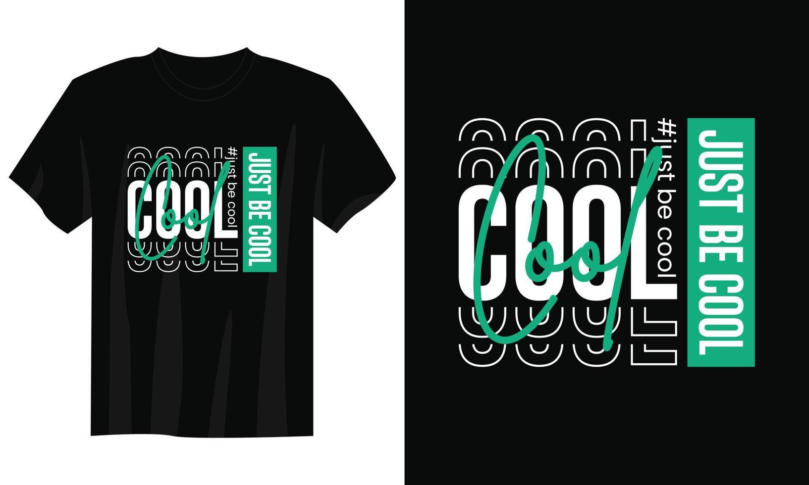 just be cool typography t shirt design, motivational typography t shirt design, inspirational quotes t-shirt design, streetwear t shirt design vector