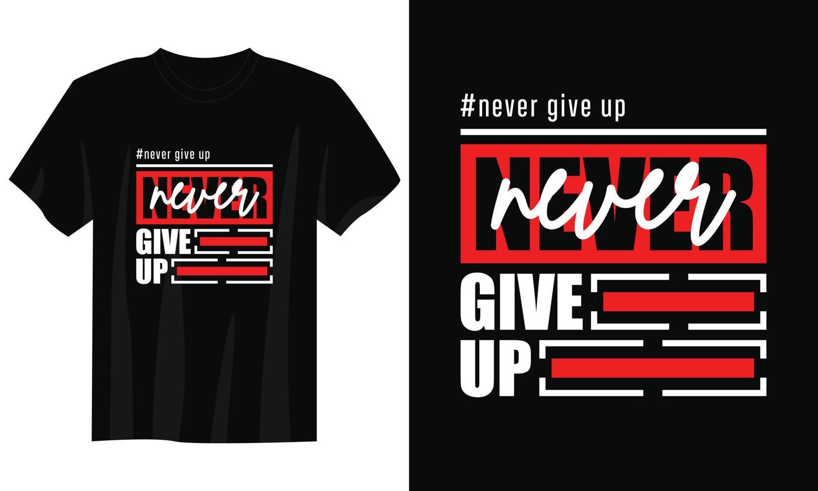 Never Give Up Motivational & Inspirational T Shirt Never Give Up Motivational & Inspirational T Shirt