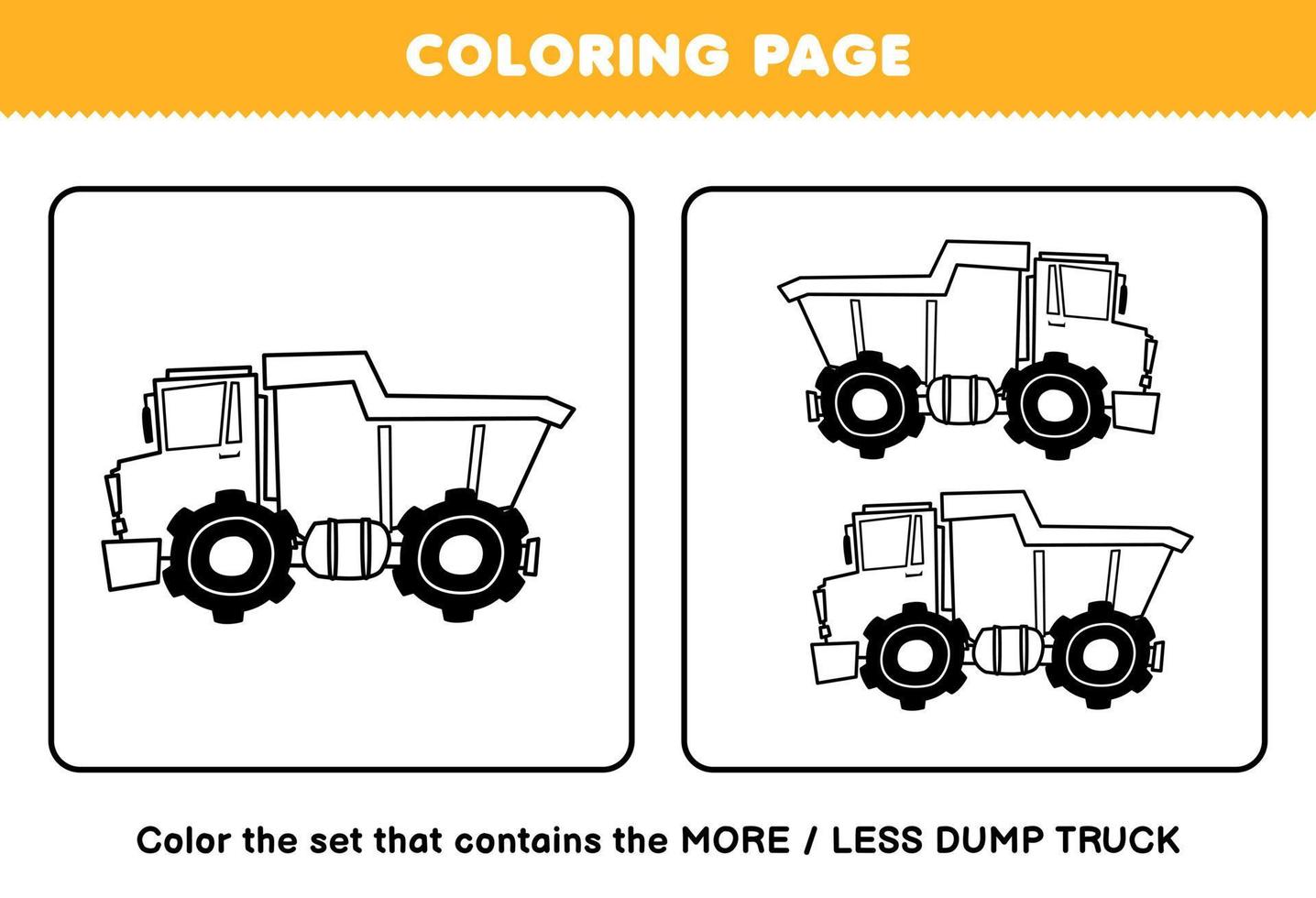 Education game for children coloring page more or less picture of cute cartoon heavy machine dump truck line art set printable transportation worksheet vector