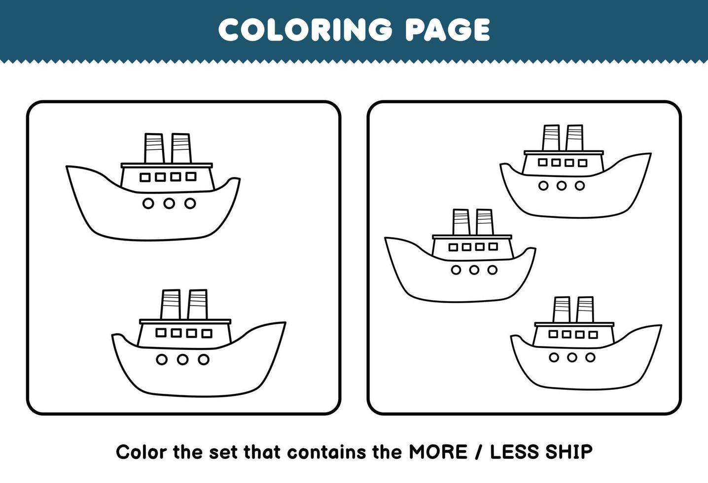 Education game for children coloring page more or less picture of cute cartoon ship line art set printable transportation worksheet vector