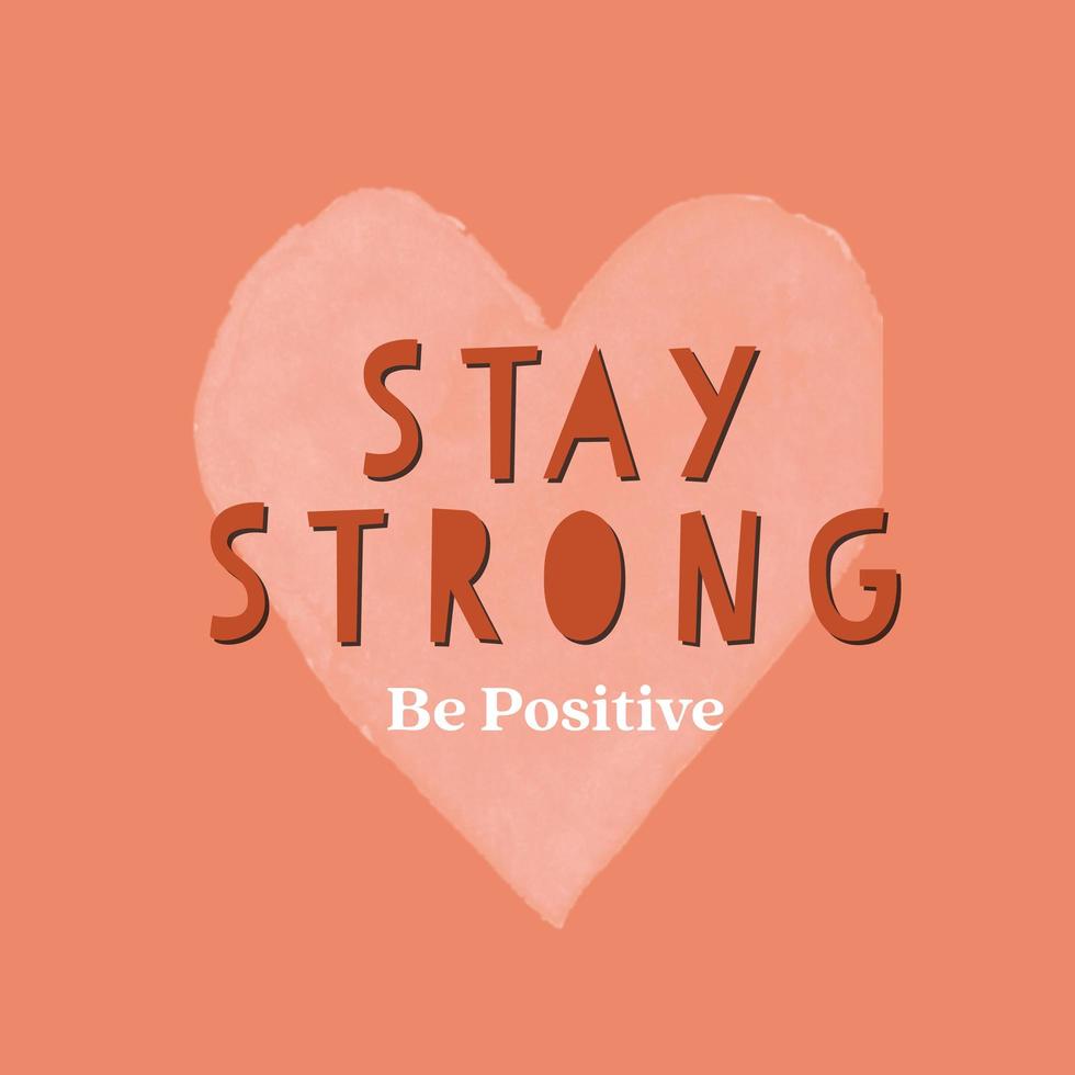 Inspirational motivation message quote about stay strong and be positive on heart shape photo