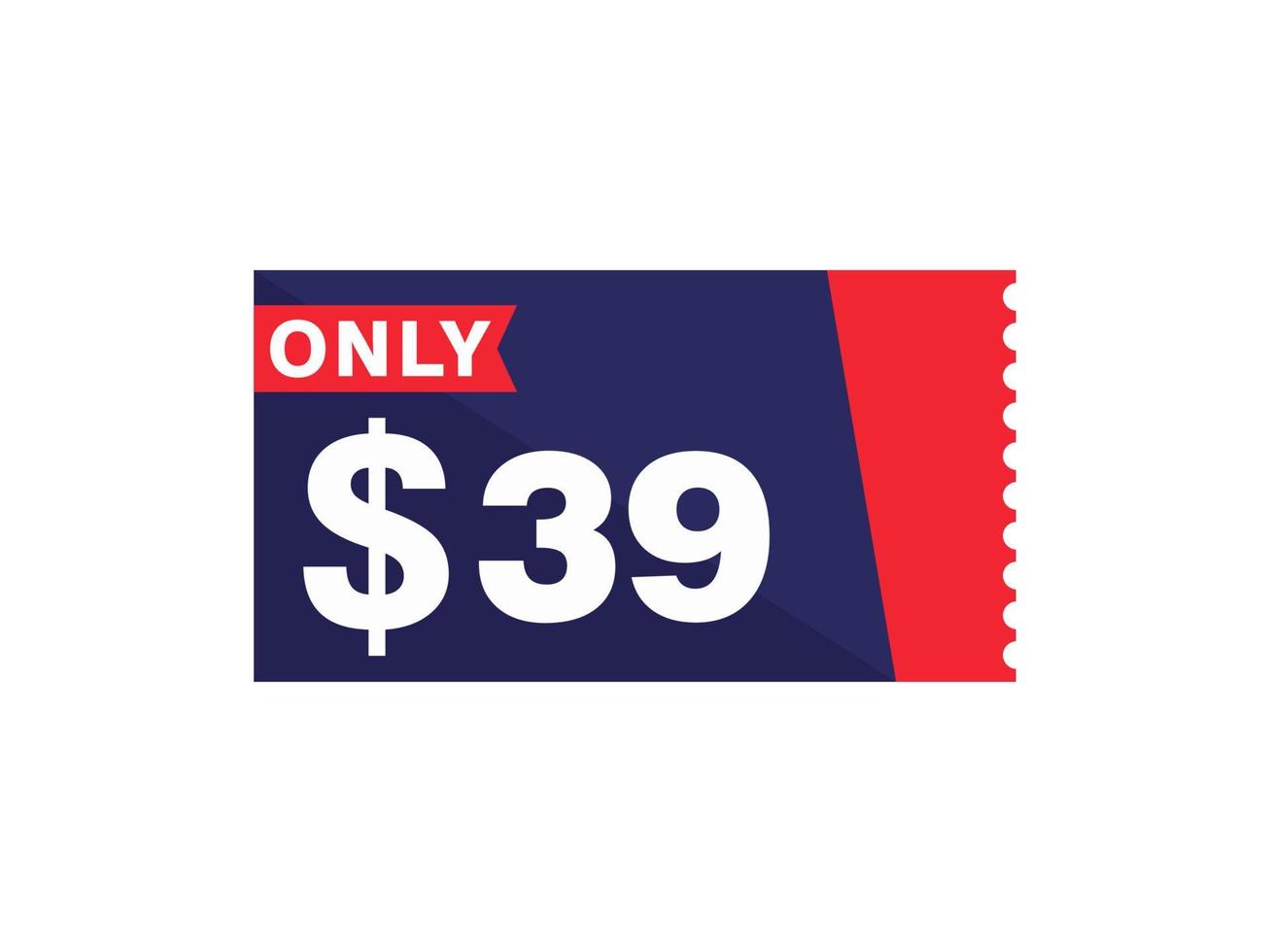 39 Dollar Only Coupon sign or Label or discount voucher Money Saving label, with coupon vector illustration summer offer ends weekend holiday