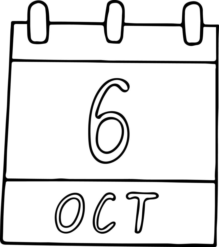 calendar hand drawn in doodle style. October 6. Day, date. icon, sticker element for design. planning, business holiday vector