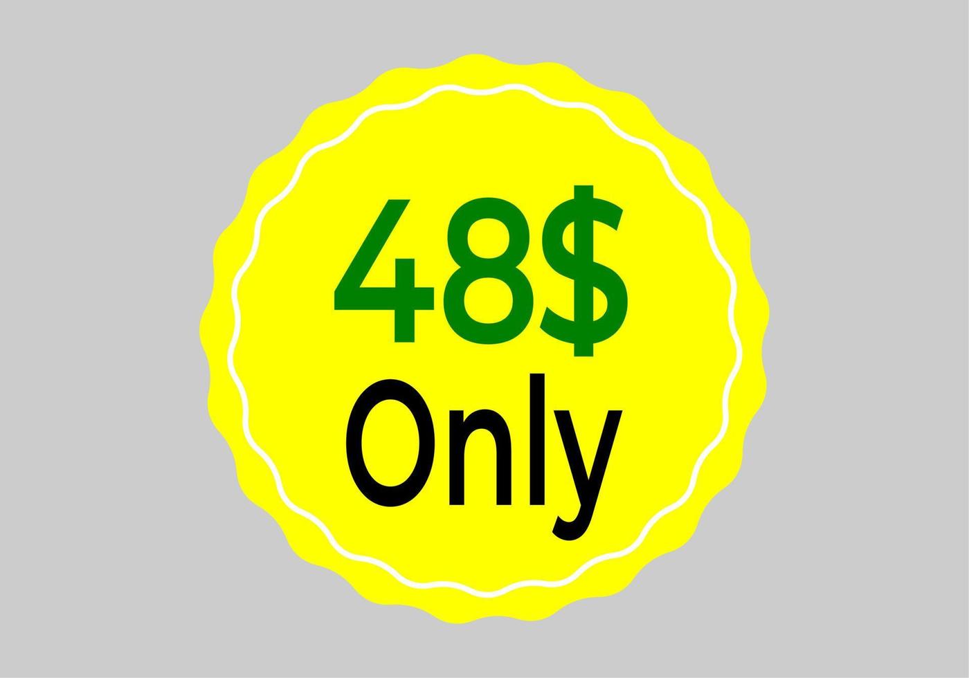 Dollar Only Coupon sign or Label or discount voucher Money Saving label, stamp Vector Illustration with fantastic font on yellow background