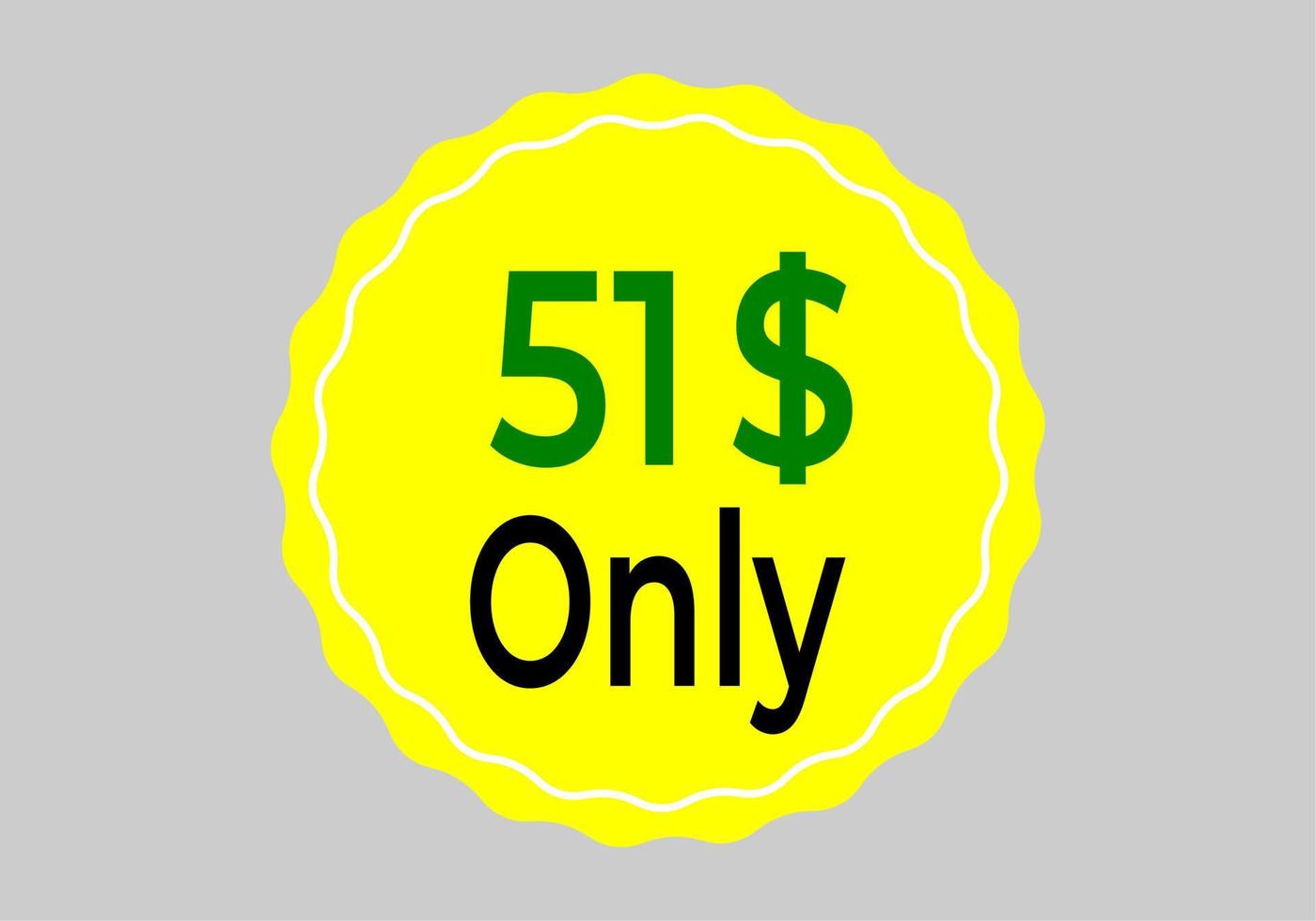 Dollar Only Coupon sign or Label or discount voucher Money Saving label, stamp Vector Illustration with fantastic font on yellow background