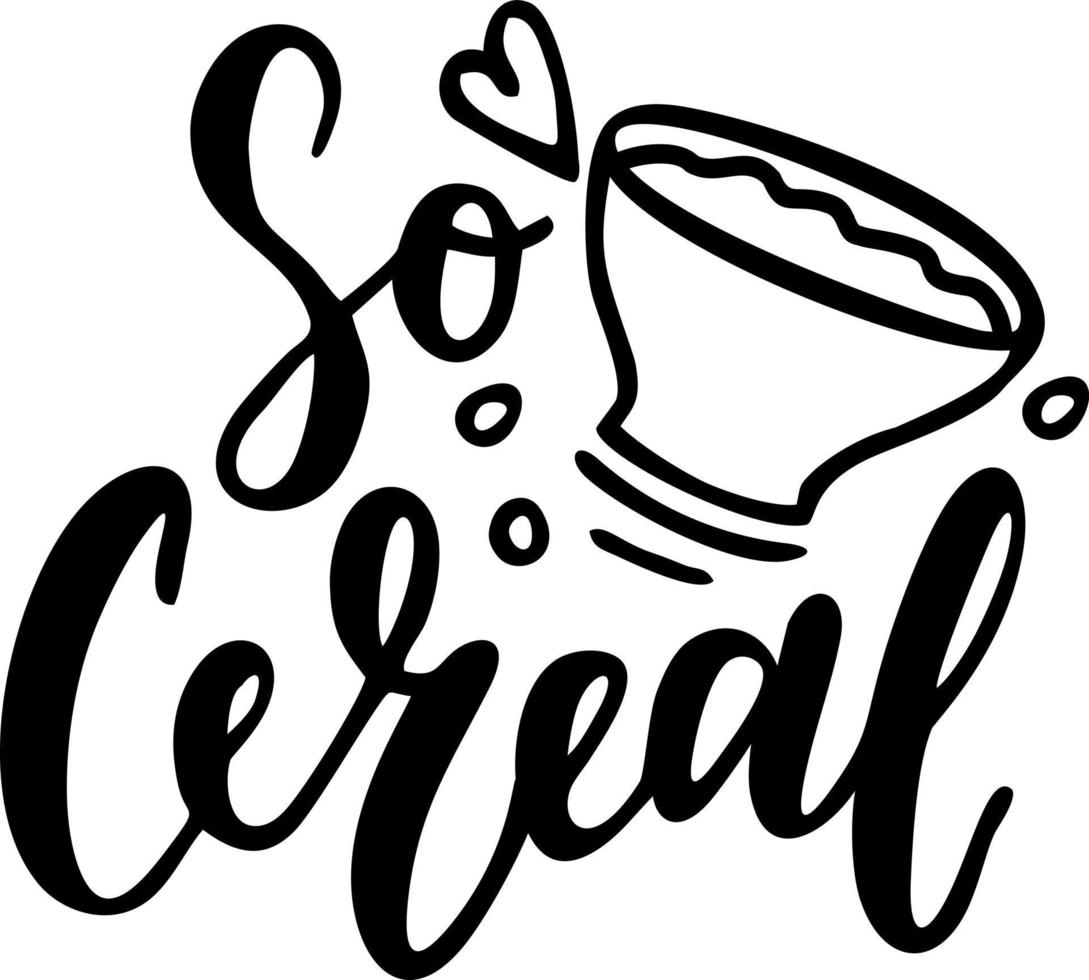 so Cereal. Hand Lettering Expression. Meme. Hand drawn phrase. Freehand black ink calligraphy. Vector. vector