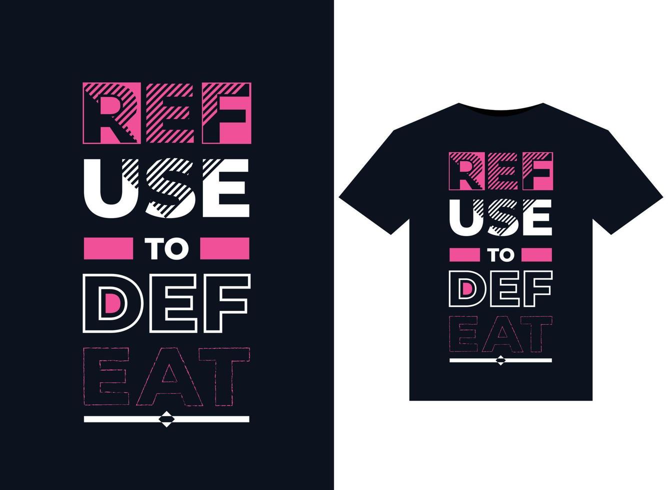 Refuse To Defeat t-shirt design typography, Vector illustration apparel abstract print.