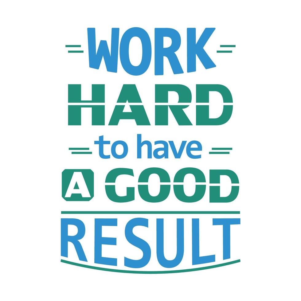 Work hard to have a good result Hand Lettering vector